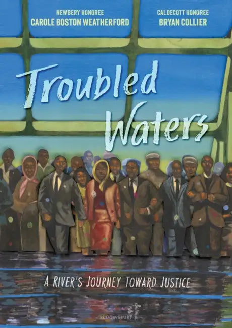 Troubled Waters: A River's Journey Toward Justice by Carole Boston Weatherford, Bryan Collier