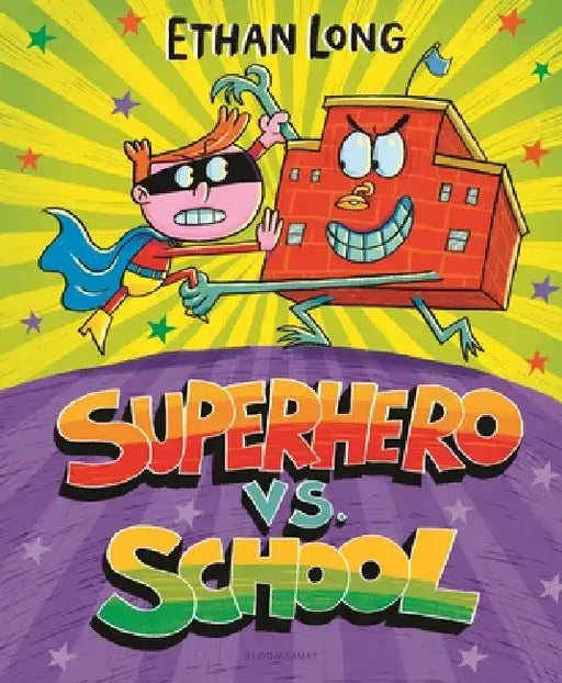 Superhero vs. School by Ethan Long