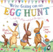 We're Going on an Egg Hunt by Laura Hughes