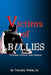 Victims of BULLIES: Domestic Violence and Children by Timothy White Sr