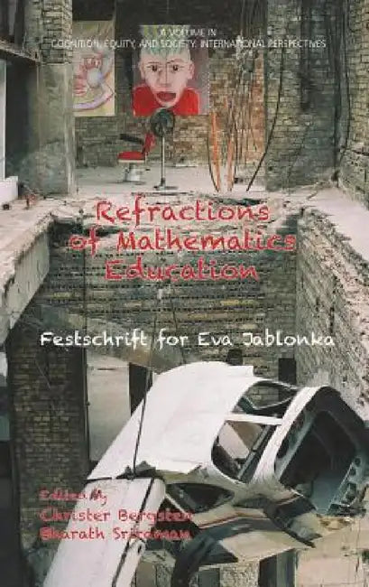 Refractions of Mathematics Education: Festschrift for Eva Jablonka by Christer Bergsten, Bharath Sriraman, Lyn English