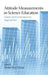 Attitude Measurements in Science Education: Classic and Contemporary Approaches by Myint Swe Khine