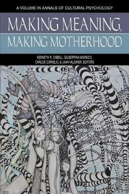 Making Meaning, Making Motherhood by Kenneth R. Cabell, Giuseppina Marsico, Carlos Cornejo