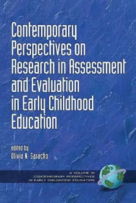 Contemporary Perspectives on Research in Assessment and Evaluation in Early Childhood Education by Olivia N. Saracho