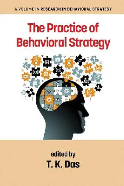 The Practice of Behavioral Strategy by T. K. Das
