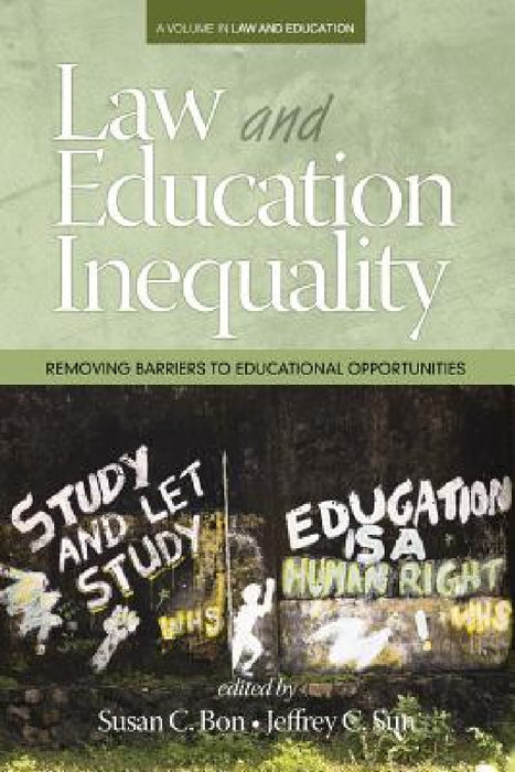 Law & Education Inequality: Removing Barriers to Educational Opportunities by Susan C. Bon, Jeffrey C. Sun