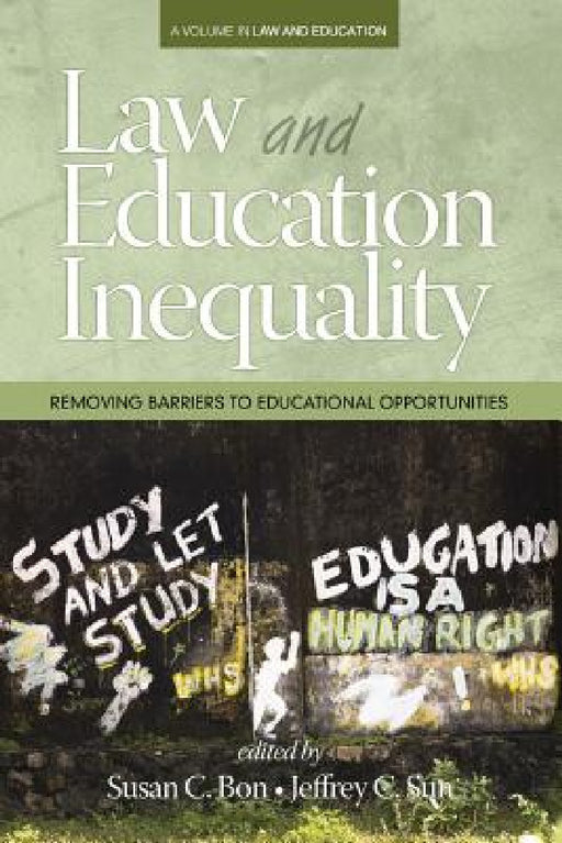 Law & Education Inequality: Removing Barriers to Educational Opportunities by Susan C. Bon, Jeffrey C. Sun