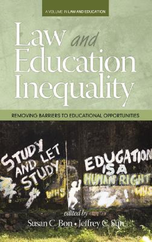 Law & Education Inequality: Removing Barriers to Educational Opportunities by Susan C. Bon, Jeffrey C. Sun