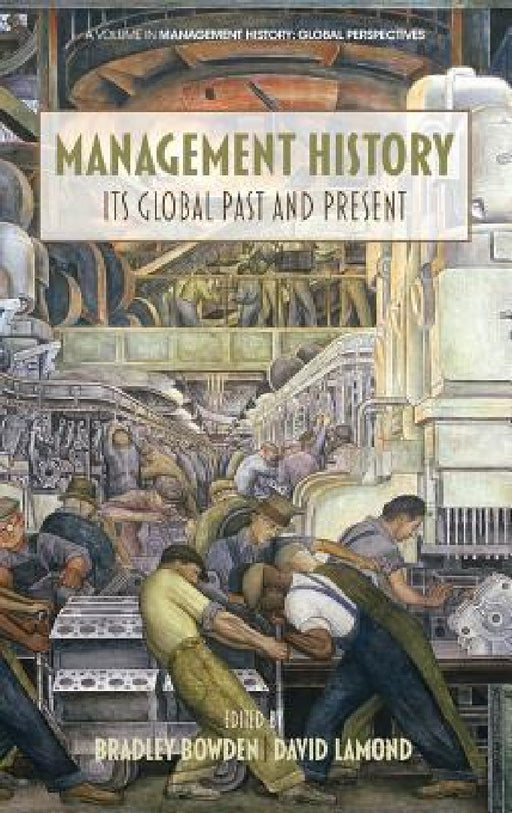 Management History: Its Global Past & Present by Bradley Bowden, David Lamond