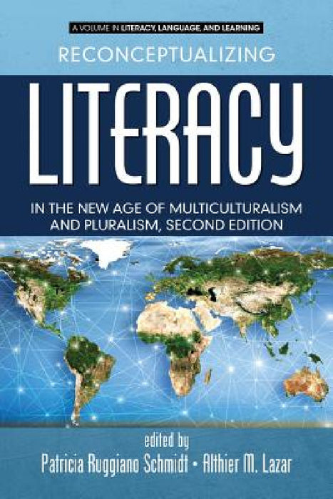 Reconceptualizing Literacy in the New Age of Multiculturalism and Pluralism, 2nd Edition by Patricia Ruggiano Schmidt, Althier M. Lazar