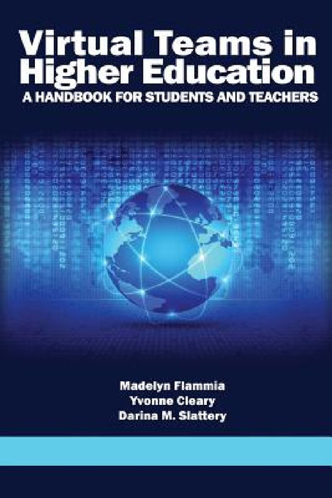 Virtual Teams in Higher Education: A Handbook for Students and Teachers by Madelyn Flammia, Yvonne Cleary, Darina M. Slattery