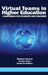 Virtual Teams in Higher Education: A Handbook for Students and Teachers(HC) by Madelyn Flammia, Yvonne Cleary, Darina M. Slattery