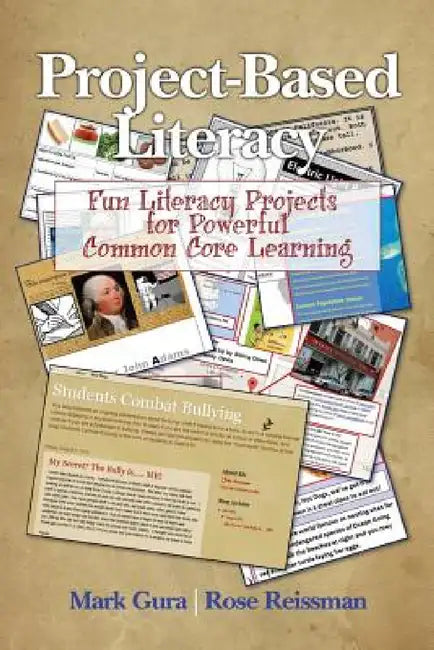 Project Based Literacy: Fun Literacy Projects for Powerful Common Core Learning by Mark Gura, Rose Reissman
