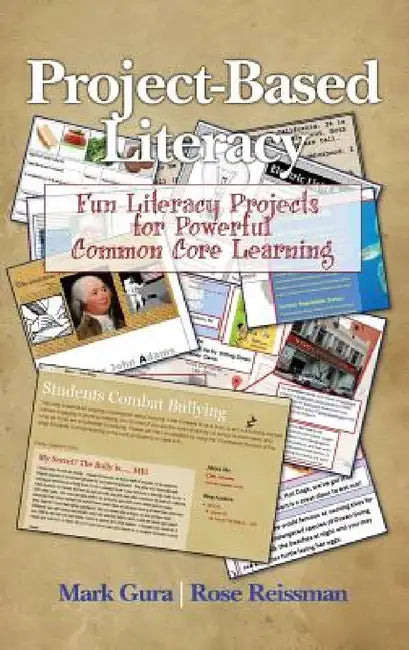 Project Based Literacy: Fun Literacy Projects for Powerful Common Core Learning by Mark Gura, Rose Reissman