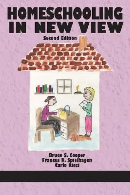 Homeschooling in New View by Bruce S. Cooper, Frances R. Spielhagen, Carlo Ricci
