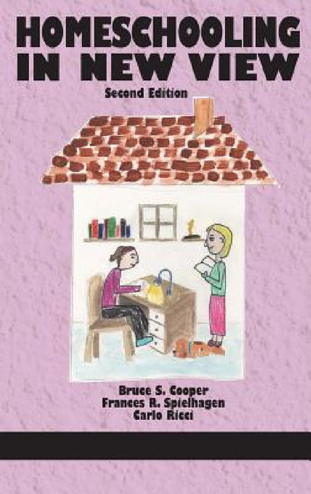 Homeschooling in New View by Bruce S. Cooper, Frances R. Spielhagen, Carlo Ricci