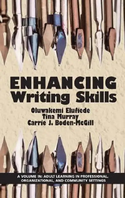 Enhancing Writing Skills by Oluwakemi J. Elufiede, Tina Murray, Carrie J. Boden-McGill