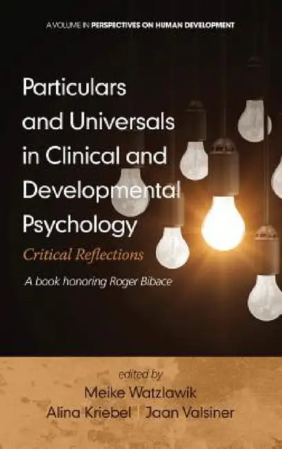 Particulars and Universals in Clinical and Developmental Psychology: Critical Reflections by Meike Watzlawik, Alina Kriebel, Dieter Ferring