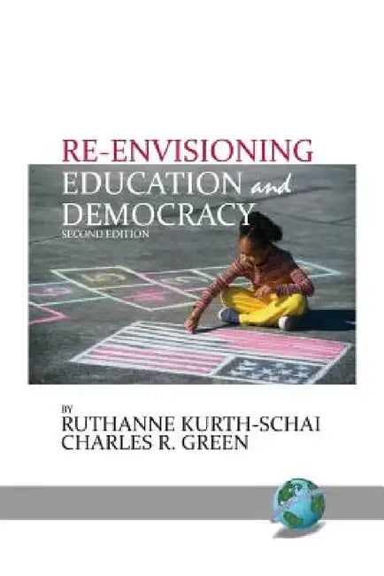 Re-Envisioning Education & Democracy by Ruthanne Kurth-Schai, Charles R. Green