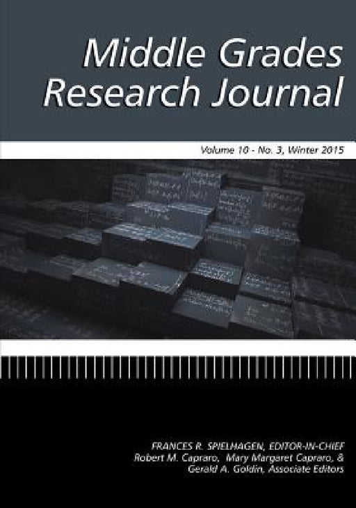 Middle Grades Research Journal Vol 10 Issue 3 by Frances R. Spielhagen, Robert M. Capraro, Mary Margaret Capraro