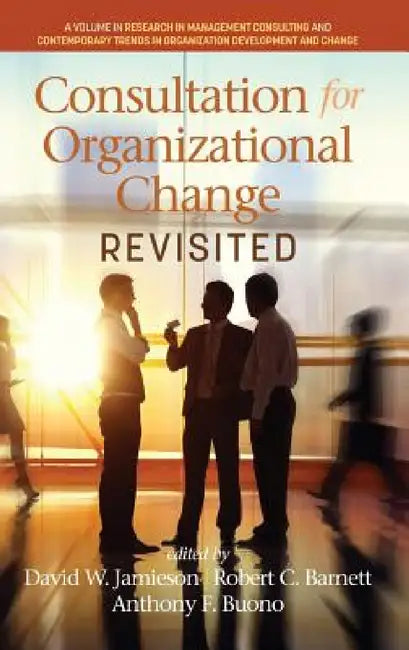 Consultation for Organizational Change Revisited by David W. Jamieson, Robert C. Barnett, Anthony F. Buono