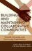 Building and Maintaining Collaborative Communities: Schools, University, and Community Organizations by Judith J. Slater, Ruth Ravid, R. Martin Reardon