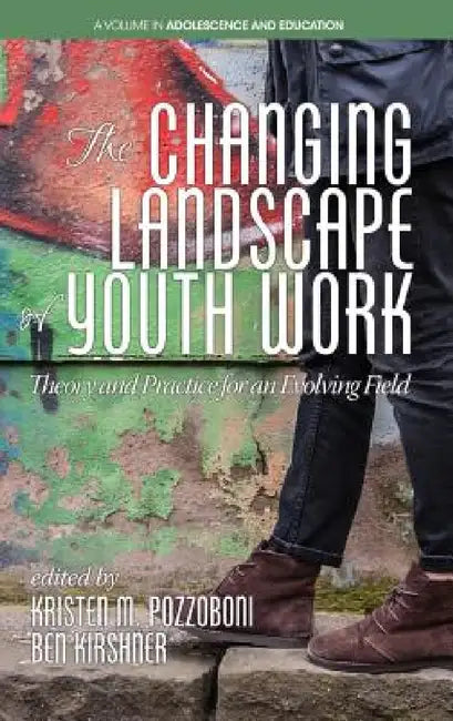 The Changing Landscape of Youth Work: Theory and Practice for an Evolving Field(HC) by Kristen M. Pozzoboni, Ben Kirshner