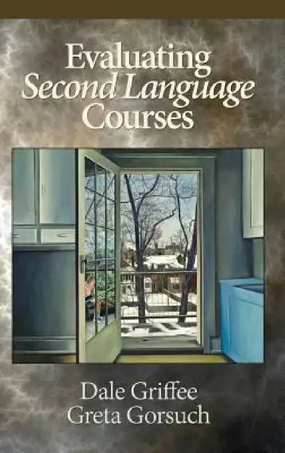 Evaluating Second Language Courses(HC) by Dale T. Griffee, Greta Gorsuch