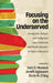 Focusing on the Underserved: Immigrant, Refugee, and Indigenous Asian American and Pacific Islanders in Higher Education by Sam D. Museus, Amefil Agbayani, Doris M. Ching