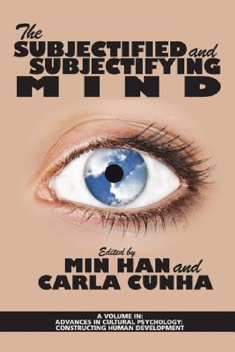 The Subjectified and Subjectifying Mind by Min Han, Carla Cunha