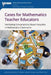 Cases for Mathematics Teacher Educators: Facilitating Conversations about Inequities in Mathematics Classrooms by Dorothy Y. White, Sandra Crespo, Marta Civil