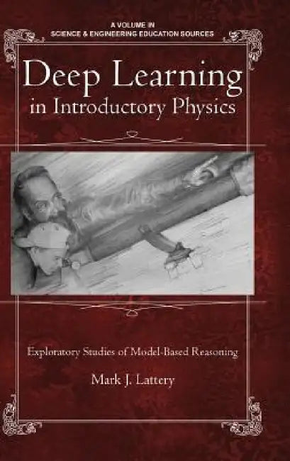 Deep Learning in Introductory Physics: Exploratory Studies of Model Based Reasoning by Mark J. Lattery
