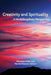 Creativity and Spirituality: A Multidisciplinary Perspective by Maureen Miner, Martin Dowson