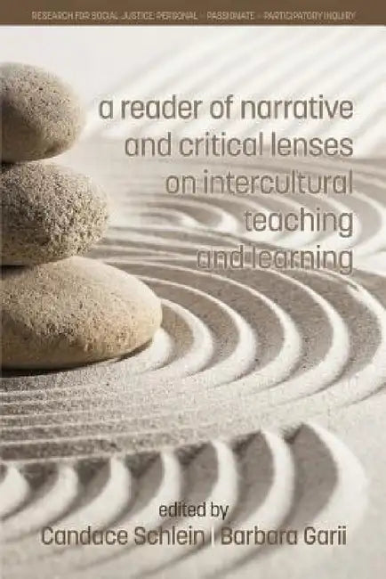 A Reader of Narrative and Critical Lenses on Intercultural Teaching and Learning by Candace Schlein, Barbara Garii