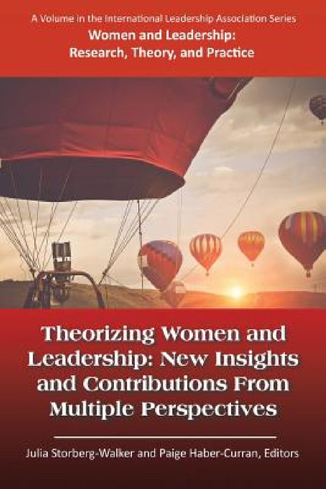 Theorizing Women and Leadership: New Insights and Contributions from Multiple Perspectives by Julia Storberg-Walker, Paige Haber-Curran