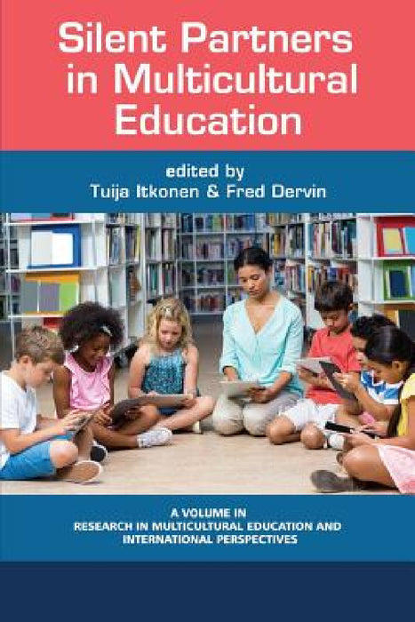Silent Partners in Multicultural Education by Tuija Itkonen, Fred Dervin