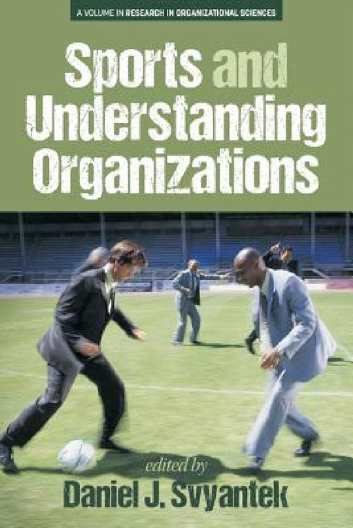 Sports and Understanding Organizations by Daniel J. Svyantek