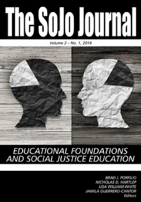 Sojo Journal Vol 2 Issue 1: Educational Foundations and Social Justice Education by Brad J. Porfilio