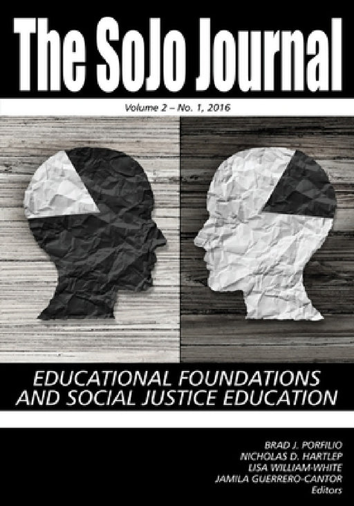 Sojo Journal Vol 2 Issue 1: Educational Foundations and Social Justice Education by Brad J. Porfilio