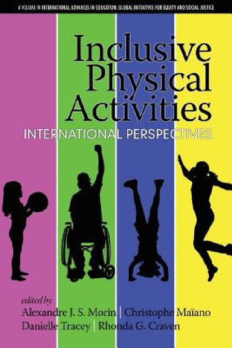 Inclusive Physical Activities: International Perspectives by Alexandre J. S. Morin, Christophe Maïano, Danielle Tracey