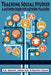 Teaching Social Studies: A Methods Book for Methods Teachers by S. G. Grant, John Lee, Kathy Swan