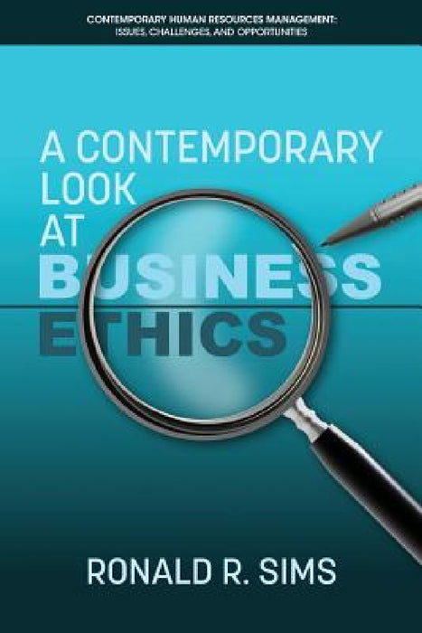A Contemporary Look at Business Ethics by Ronald R. Sims