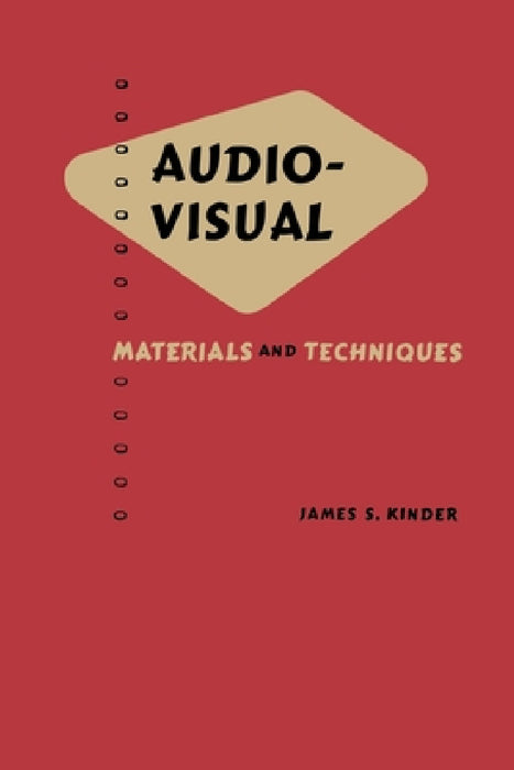 Audio Visual: Materials and Techniques by J. Kinder