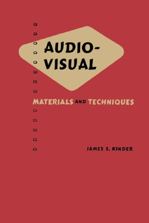 Audio Visual: Materials and Techniques by J. Kinder