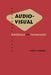 Audio Visual: Materials and Techniques by J. Kinder