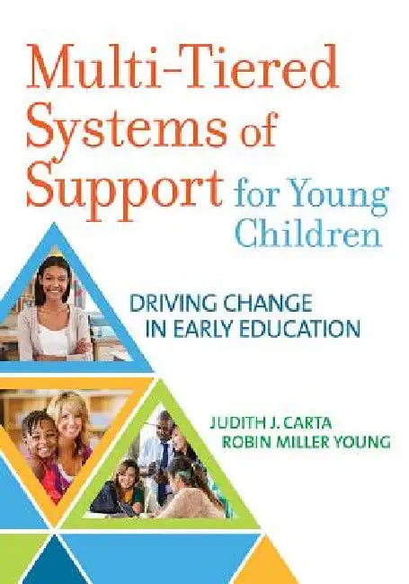 Multi-Tiered Systems of Support for Young Children: Driving Change in Early Education by Judith Carta, Robin Miller Young