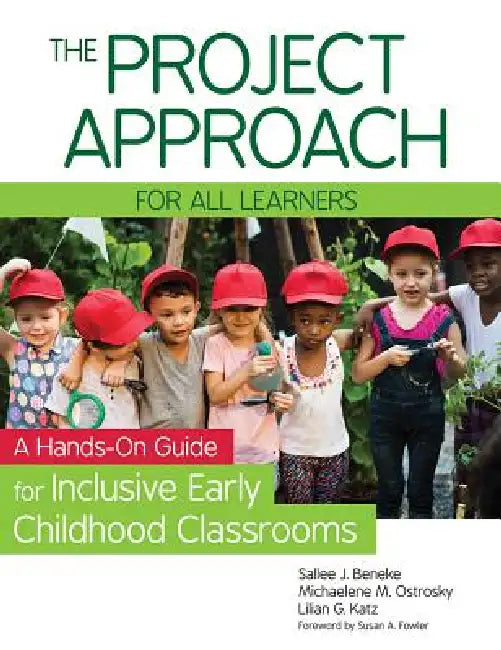 The Project Approach for All Learners: A Hands-On Guide for Inclusive Early Childhood Classrooms by Sallee Beneke, Michaelene M. Ostrosky, Lilian G. Katz