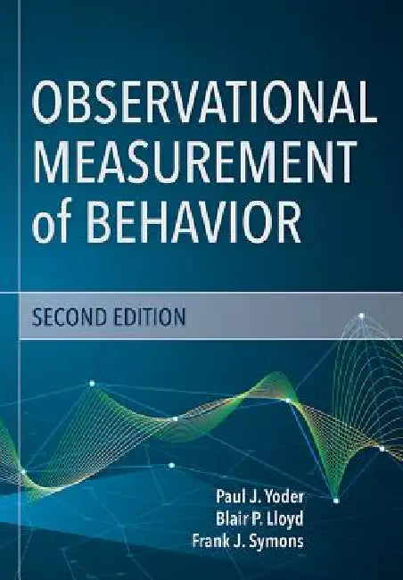 Observational Measurement of Behavior by Paul J. Yoder, Frank J. Symons, Blair Lloyd