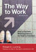 The Way to Work: How to Facilitate Work Experiences for Youth in Transition by Richard Luecking, Mary E. Morningstar, Madeleine Will