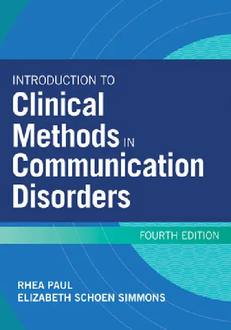 Introduction to Clinical Methods in Communication Disorders by Rhea Paul, Elizabeth Schoen Simmons, Arlene Earley Carney